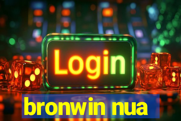 bronwin nua