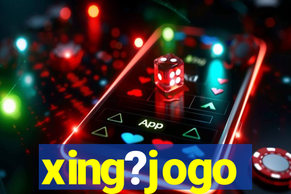 xing?jogo