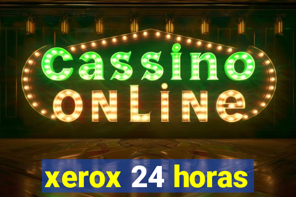 xerox 24 horas