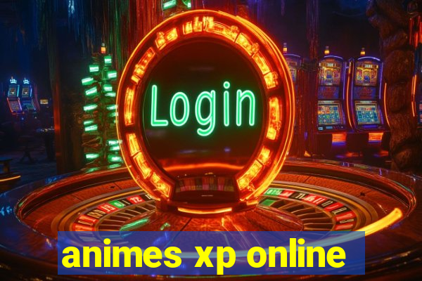 animes xp online