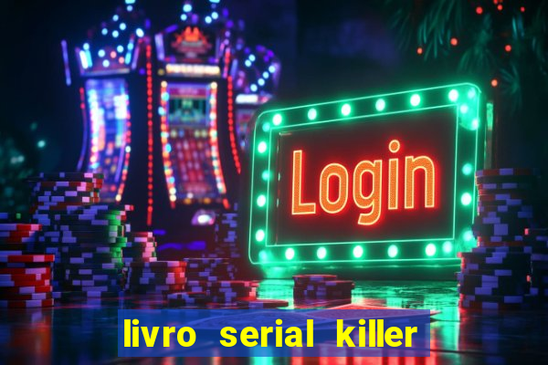 livro serial killer pdf grátis