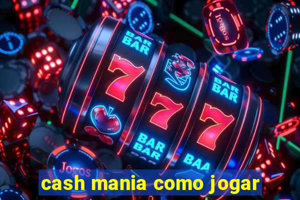 cash mania como jogar