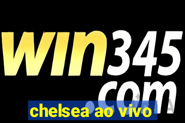 chelsea ao vivo