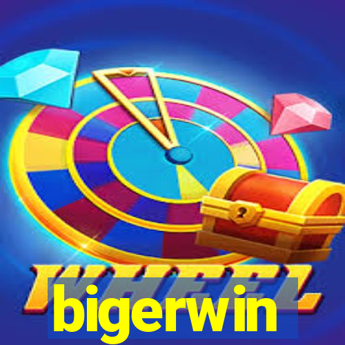 bigerwin