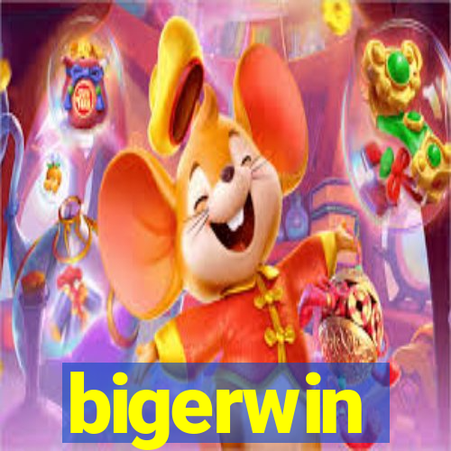 bigerwin