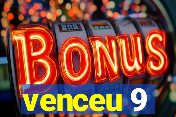 venceu 9