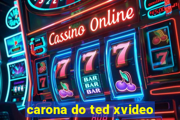 carona do ted xvideo