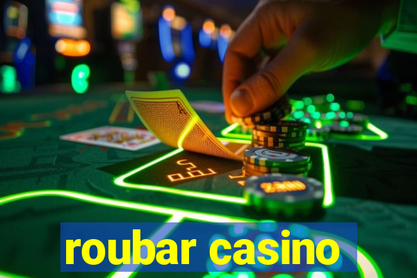 roubar casino