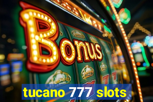 tucano 777 slots