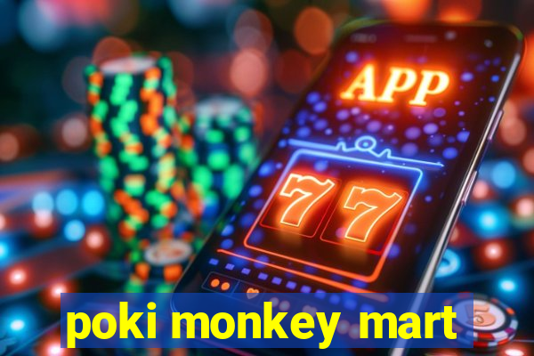 poki monkey mart