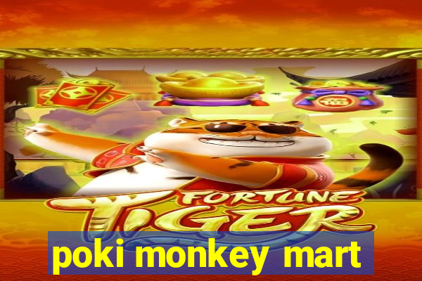 poki monkey mart