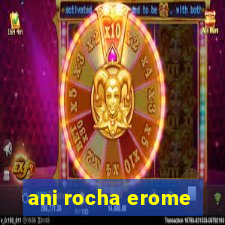 ani rocha erome