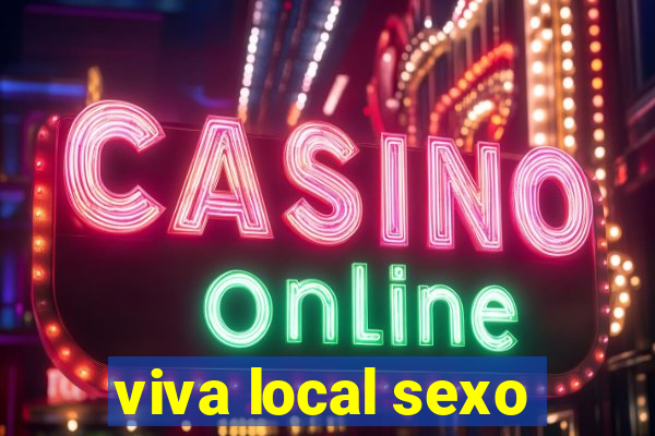 viva local sexo