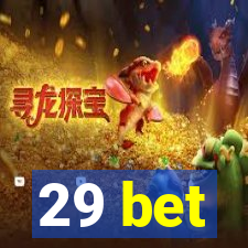 29 bet