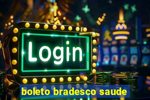 boleto bradesco saude