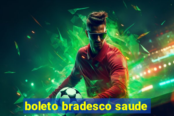 boleto bradesco saude