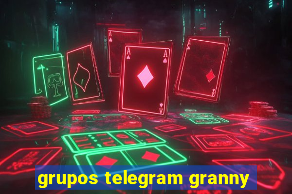 grupos telegram granny