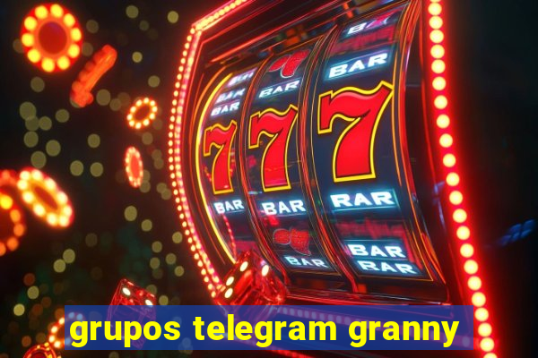 grupos telegram granny