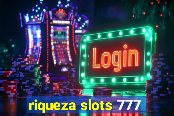 riqueza slots 777