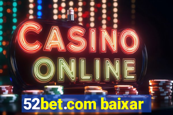 52bet.com baixar