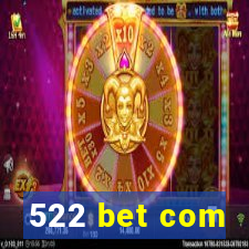 522 bet com