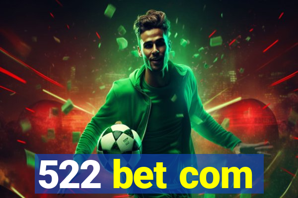 522 bet com