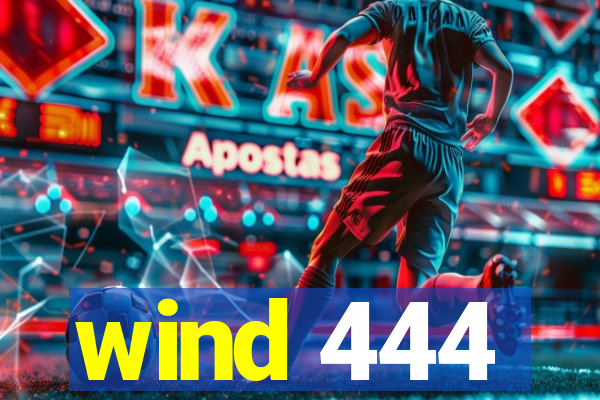 wind 444