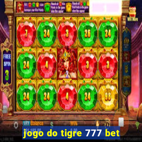 jogo do tigre 777 bet