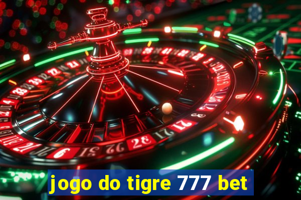 jogo do tigre 777 bet