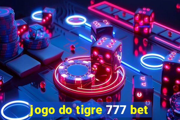 jogo do tigre 777 bet