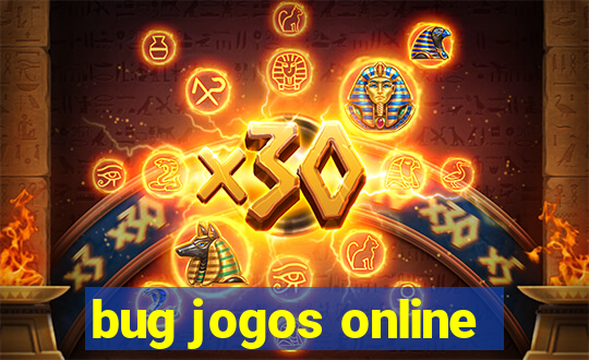 bug jogos online