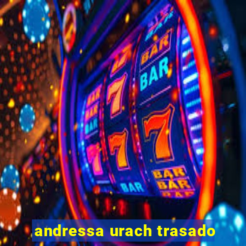 andressa urach trasado