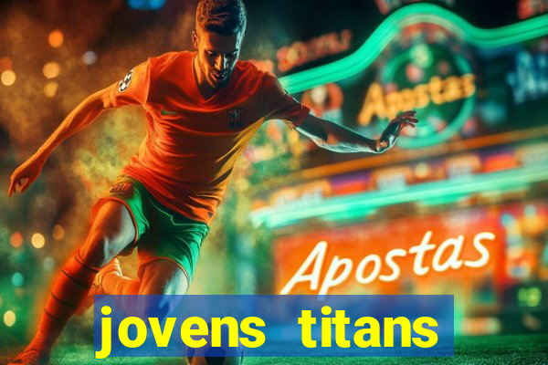 jovens titans cavando fortunas