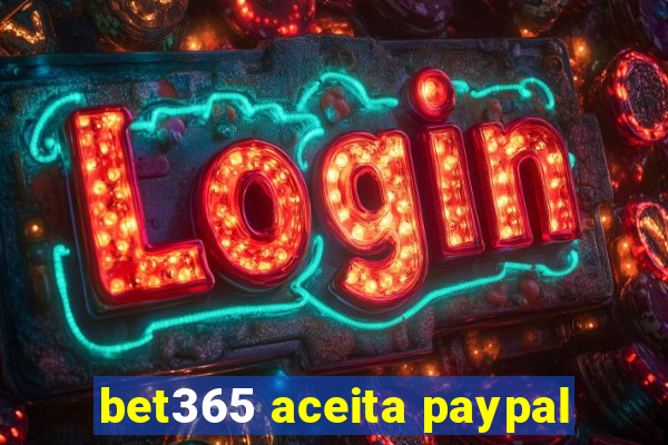 bet365 aceita paypal