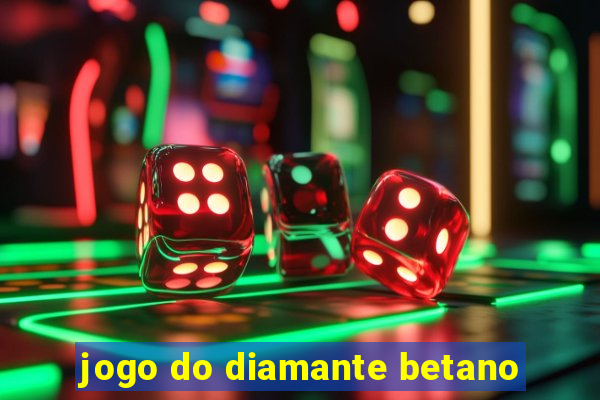 jogo do diamante betano