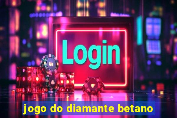 jogo do diamante betano