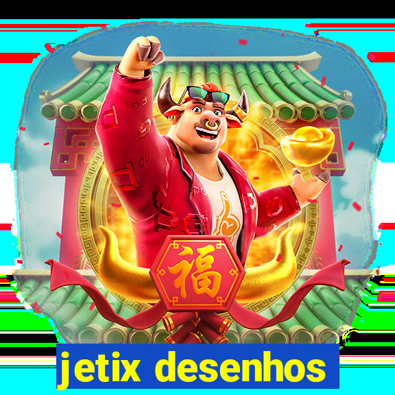 jetix desenhos