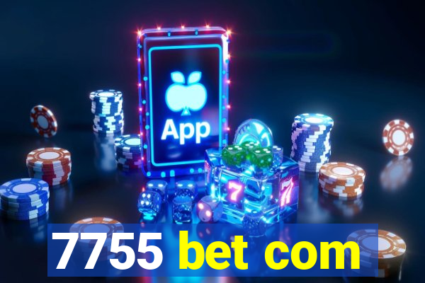 7755 bet com