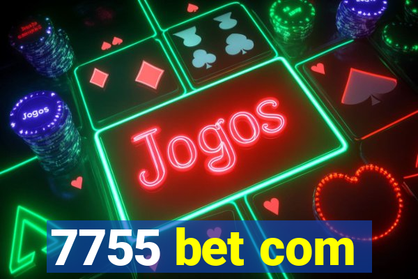 7755 bet com