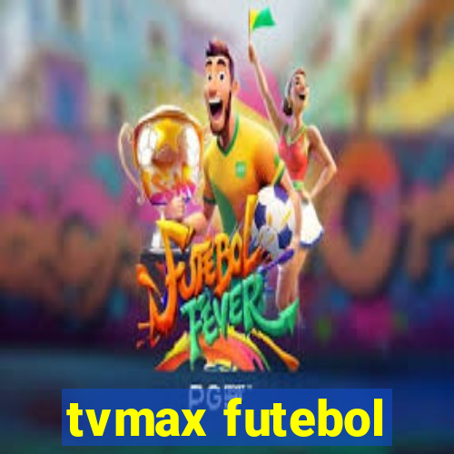 tvmax futebol