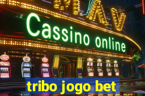 tribo jogo bet