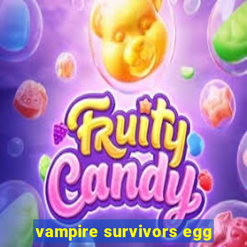 vampire survivors egg