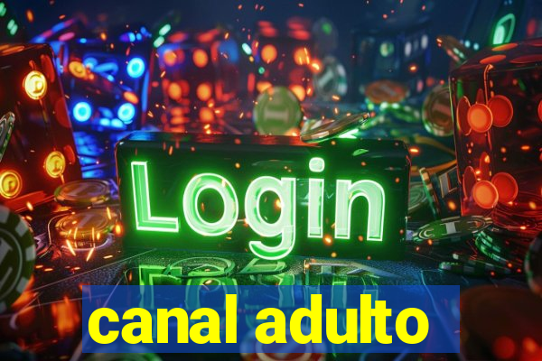 canal adulto