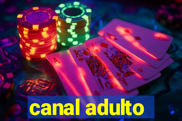 canal adulto