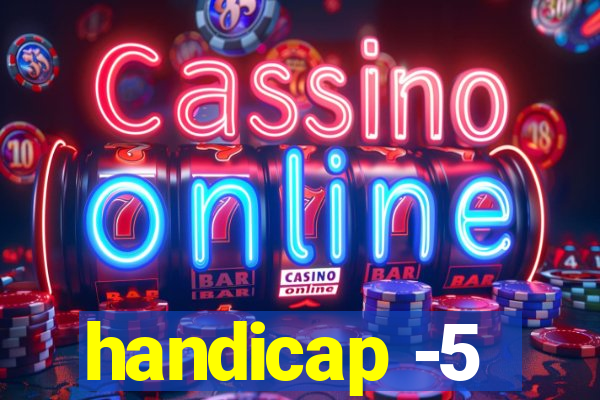 handicap -5