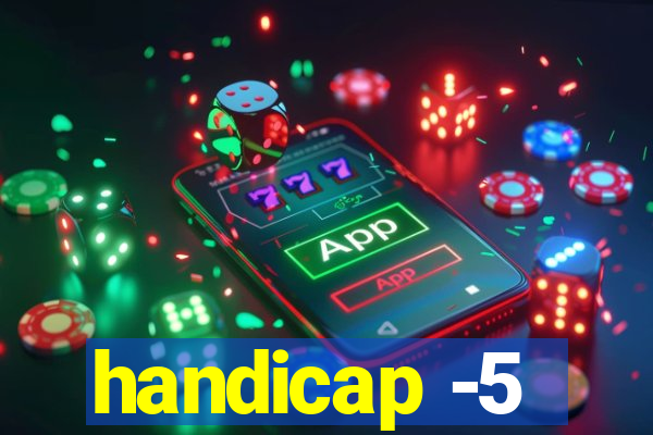 handicap -5