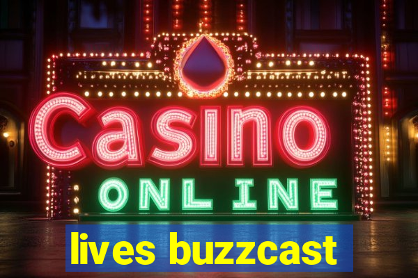 lives buzzcast