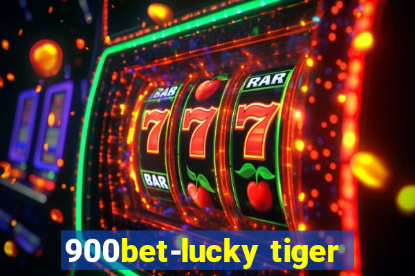 900bet-lucky tiger