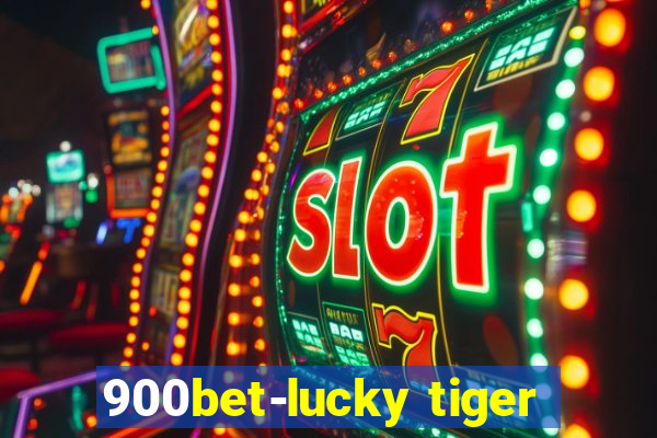 900bet-lucky tiger