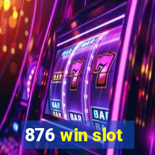 876 win slot